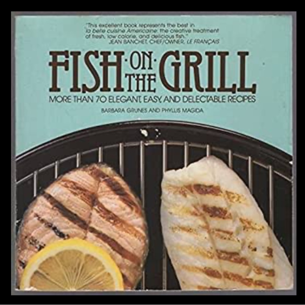 Fish On The Grill Cookbook by Barbara Grunes 1986 Paperback Edition